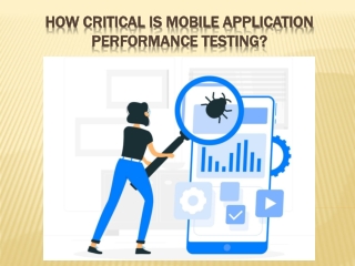 How critical is Mobile Application Performance Testing?