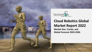 Cloud Robotics Global Market Size By Type, By Application, Industry Outlook, Market Expansion Opportunities Through 2031