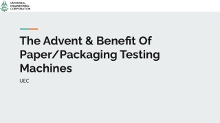 The Advent & Benefit Of Paper-Packaging Testing Machines