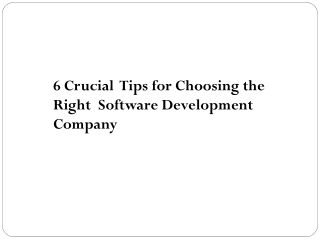 6 Crucial  Tips for Choosing the Right  Software Development Company