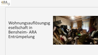 Wohnungsauflösungsgesellschaft in Bensheim- ARA Entrümpelung