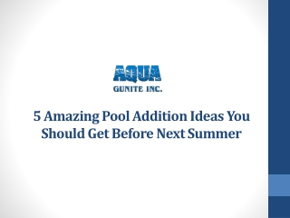 5 Amazing Pool Addition Ideas You Should Get Before Next Summer