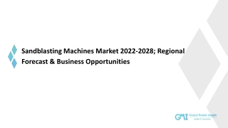 Sandblasting Machines Market 2028: Top Vendors Analysis, Growth Drivers and Geog