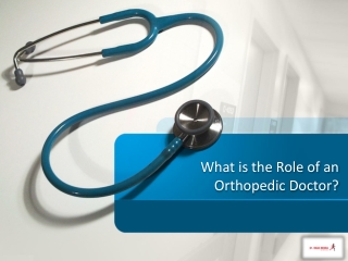 What is the Role of an Orthopedic Doctor?