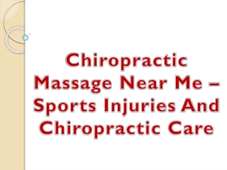 Chiropractic Massage Near Me – Sports Injuries And Chiropractic Care