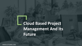 Cloud Based Project Management And Its Future