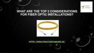 What Are The Top 3 Considerations For Fiber Optic Installations?