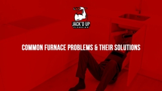 Slide - Common Furnace Problems & Their Solutions