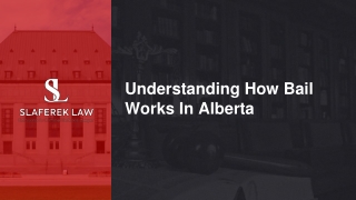 Slide - Understanding How Bail Works In Alberta