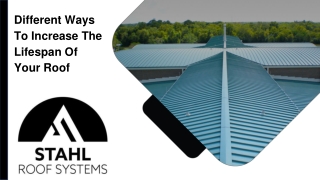 July Slides - Different Ways To Increase The Lifespan Of Your Roof
