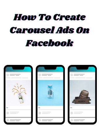 Best Methods To Create Facebook Carousel Ads