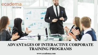 ADVANTAGES OF INTERACTIVE CORPORATE TRAINING PROGRAMS | ecadema