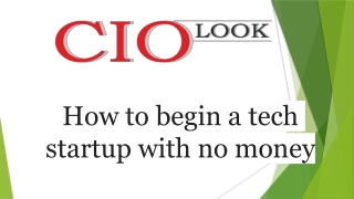 How to begin a tech startup with no money | CIOLOOK