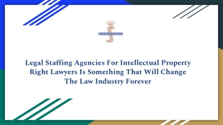 Legal Staffing Agencies For Intellectual Property Right Lawyers Is Something Tha
