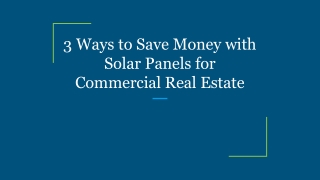 3 Ways to Save Money with Solar Panels for Commercial Real Estate