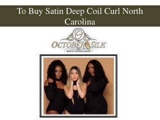 To Buy Satin Deep Coil Curl North Carolina