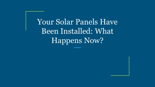 Your Solar Panels Have Been Installed_ What Happens Now_