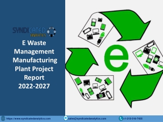 E Waste Management Manufacturing Plant Project Report 2022-2027
