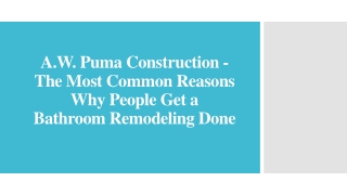 A.W. Puma Construction - Reasons Why People Get a Bathroom Remodeling Done