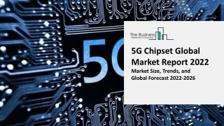 5G Chipset Global Market Report Size By Type, By Application, Industry Outlook, Market Expansion Opportunities Through 2