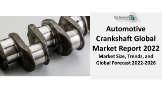 Automotive Crankshaft Market 2022 | Development, Innovation, Technology, Trends