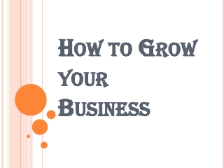 How to grow your business
