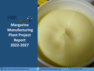 Margarine manufacturing Plant Project Report 2022-2027
