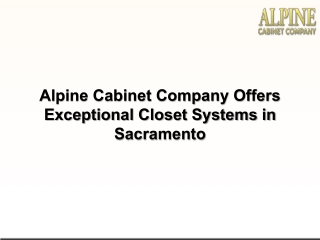 Alpine Cabinet Company Offers Exceptional Closet Systems in Sacramento