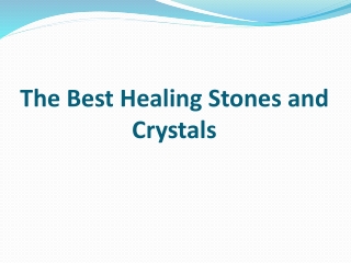 The Best Healing Stones and Crystals