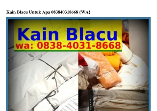 Kain Blacu Untuk Apa Ô838•ᏎÔ3l•8668[WhatsApp]