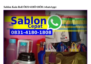 Sablon Kain Roll Ô8ᣮl·4l8Ô·l8Ô8(whatsApp)