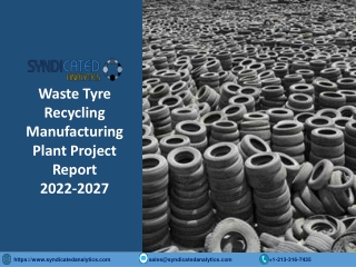 Waste Tyre Recycling Manufacturing Plant Project Report 2022-2027