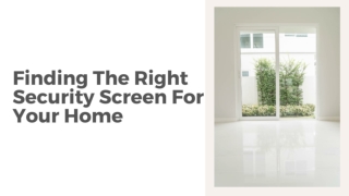 Finding The Right Security Screen For Your Home