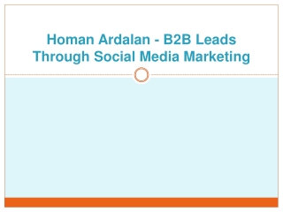 Homan Ardalan - B2B Leads Through Social Media Marketing
