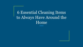 6 Essential Cleaning Items to Always Have Around the Home