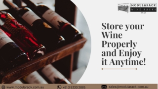 Store your wine properly and enjoy it anytime!
