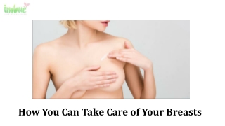 How you can take care of your breast