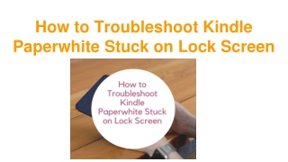 How to Troubleshoot Kindle Paperwhite Stuck on Lock Screen