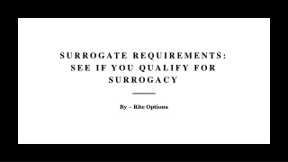 SURROGATE REQUIREMENTS SEE IF YOU QUALIFY FOR SURROGACY
