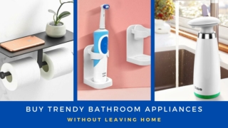 How to Buy Best Quality Modern Bathroom Appliances Online in AU?