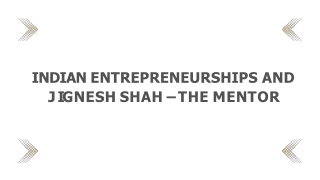 Indian entrepreneurships and Jignesh Shah – the mentor