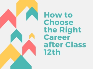 How to Choose the Right Career after Class 12th