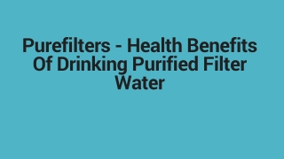 Purefilters - Health Benefits Of Drinking Purified Filter Water