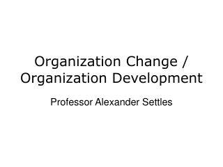 Organization Change / Organization Development
