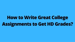 How to Write Great College Assignments to Get HD Grades