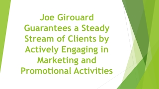 Joe Girouard Guarantees a Steady Stream of Clients by Actively Engaging in Marketing and Promotional Activities