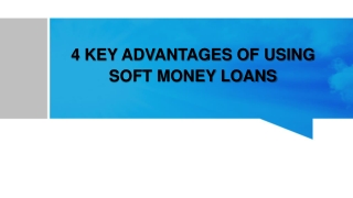 4 KEY ADVANTAGES OF USING SOFT MONEY LOANS
