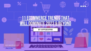 11 Ecommerce Trends That Will Dominate 2023 & Beyond
