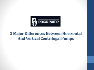 3 Major Differences Between Horizontal And Vertical Centrifugal Pumps