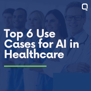 Top 6 Use Cases for AI in Healthcare